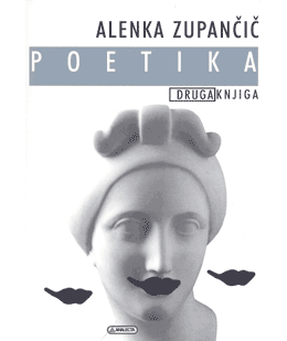 Zupančič, Alenka: Poetika. Druga Knjiga